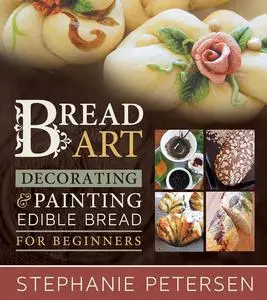 Break Art: Decorating & Painting Edible Bread for Beginners