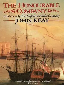 The Honourable Company: A History of the English East India Company