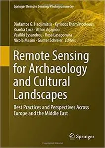 Remote Sensing for Archaeology and Cultural Landscapes: Best Practices and Perspectives Across Europe and the Middle Eas