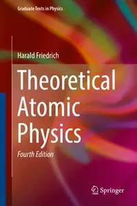 Theoretical Atomic Physics, Fourth Edition