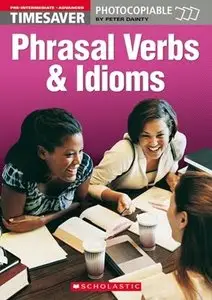 Phrasal Verbs and Idioms: Pre-intermediate - Advanced (Timesaver) (Repost)