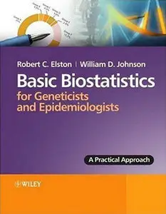 Basic Biostatistics for Geneticists and Epidemiologists: A Practical Approach