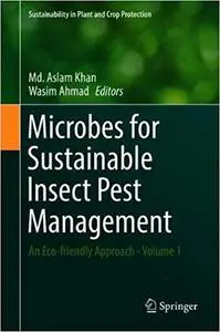 Microbes for Sustainable Insect Pest Management: An Eco-friendly Approach - Volume 1