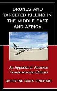Drones and Targeted Killing in the Middle East and Africa: An Appraisal of American Counterterrorism Policies