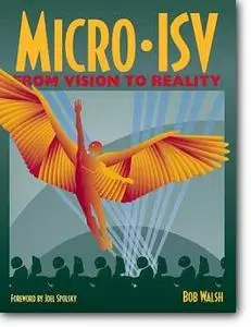 Bob Walsh, «Micro-ISV: From Vision to Reality»