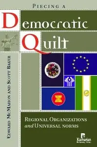 Edward McMahon, Scott Baker - Piecing a Democratic Quilt?: Regional Organizations and Universal Norms