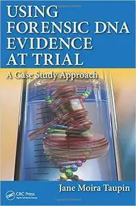 Using Forensic DNA Evidence at Trial: A Case Study Approach (repost)