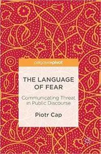 The Language of Fear: Communicating Threat in Public Discourse