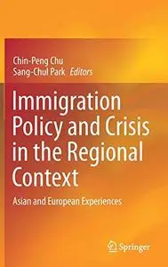 Immigration Policy and Crisis in the Regional Context: Asian and European Experiences