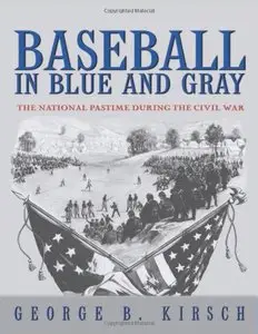 Baseball in Blue and Gray: The National Pastime during the Civil War