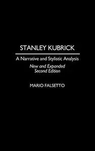 Stanley Kubrick: A Narrative and Stylistic Analysis