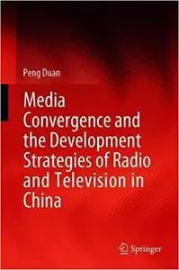 Media Convergence and the Development Strategies of Radio and Television in China