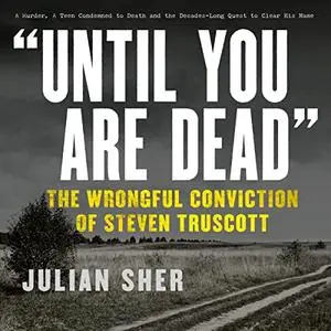 "Until You Are Dead": The Wrongful Conviction of Steven Truscott [Audiobook]