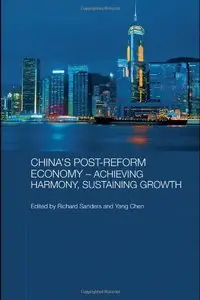 China's Post-Reform Economy - Achieving Harmony, Sustaining Growth (Routledge Studies on the Chinese Economy) (Repost)