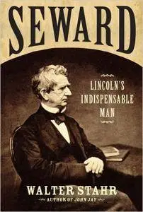 Seward: Lincoln's Indispensable Man