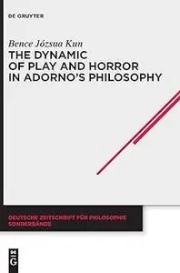 The Dynamic of Play and Horror in Adorno's Philosophy