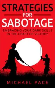 Strategies For Sabotage: Embracing Your Dark Skills In The Craft Of Victory