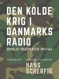 «Den kolde krig i Danmarks Radio. Udvalgt radiokritik 1947-64» by Hans Scherfig