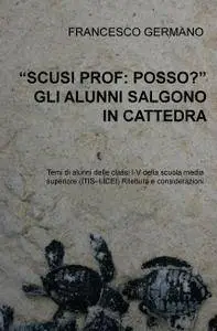 “SCUSI PROF: POSSO?” GLI ALUNNI SALGONO IN CATTEDRA