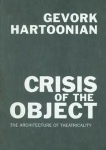 Crisis of the Object: The Architecture of Theatricality (Repost)
