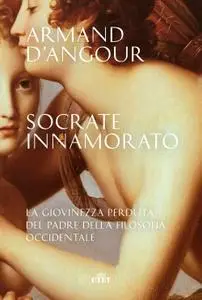 Armand D’Angour - Socrate innamorato