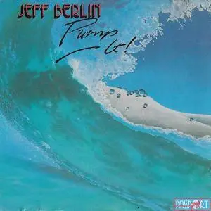 Jeff Berlin - Pump It! (1986)