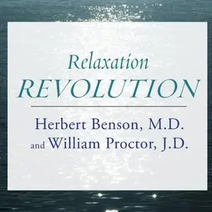 Relaxation Revolution: Enhancing Your Personal Health Through the Science and Genetics of Mind-Body Healing [Audiobook]