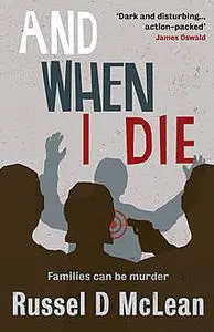 «And When I Die» by Russel D McLean