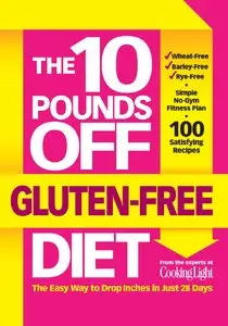 The 10 Pounds Off Gluten-Free Diet: The Easy Way to Drop Inches in Just 28 Days
