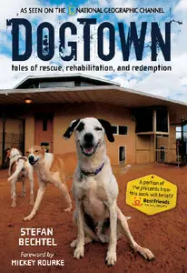 DogTown: Tales of Rescue, Rehabilitation, and Redemption