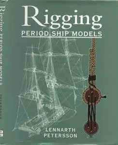 Rigging Period Ship Models: A Step-By-Step Guide to the Intricacies of the Square-Rig (Repost)