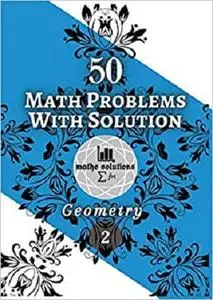 50 Math Problems With Solution: Geometry 2