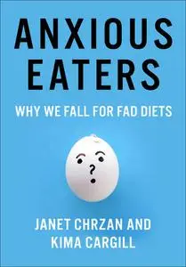 Anxious Eaters: Why We Fall for Fad Diets (Arts and Traditions of the Table: Perspectives on Culinary History)