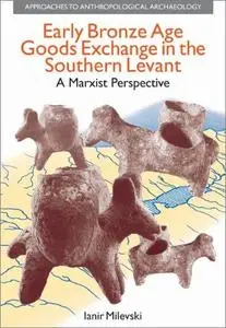 Early Bronze Age Goods Exchange in the Southern Levant: A Marxist Perspective