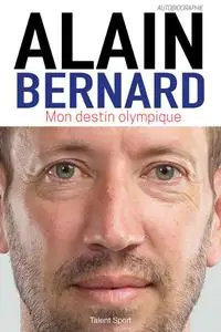 Alain Bernard, "Mon destin olympique"