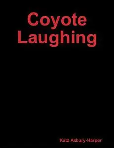 «Coyote Laughing» by Katz Asbury-Harper
