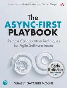 The Async-First Playbook: Remote Collaboration Techniques for Agile Software Teams