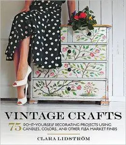 Vintage Crafts: 75 Do-It-Yourself Decorating Projects Using Candles, Colors, and Other Flea Market Finds