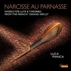 Luca Pianca - Narcisse au Parnasse: Works for Lute and Theorbo from the French "Grand-Siècle" (2023)