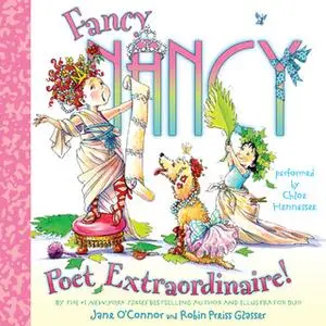 «Fancy Nancy: Poet Extraordinaire!» by Jane O’Connor