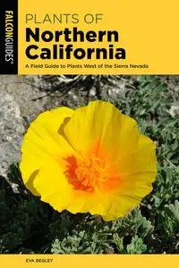 Plants of Northern California: A Field Guide to Plants West of the Sierra Nevada, 2nd Edition