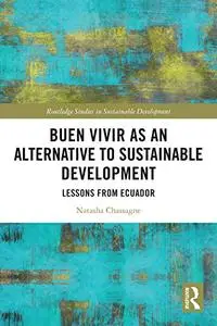 Buen Vivir as an Alternative to Sustainable Development: Lessons from Ecuador