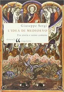 L'idea di Medioevo. Fra storia e senso comune