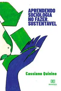 «Aprendendo sociologia no fazer sustentável» by Cassiano Quinino