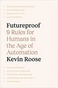 Futureproof: 9 Rules for Humans in the Age of Automation