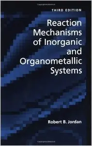 Reaction Mechanisms of Inorganic and Organometallic Systems (Topics in Inorganic Chemistry) (repost)