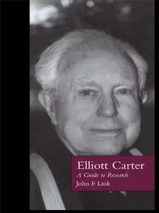 Elliott Carter: A Guide to Research by John F. Link
