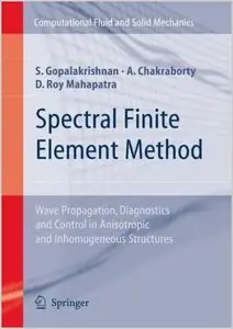 Spectral Finite Element Method: Wave Propagation, Diagnostics and Control in Anisotropic and Inhomogeneous Structures (repost)