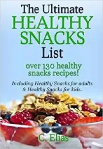 The Ultimate Healthy Snack List including Healthy Snacks for Adults & Healthy Snacks for Kids