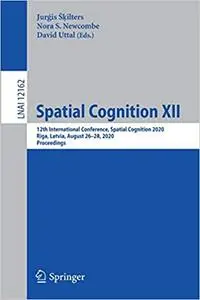 Spatial Cognition XII: 12th International Conference, Spatial Cognition 2020, Riga, Latvia, August 26–28, 2020